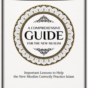 A Comprehensive Guide for the New Muslim